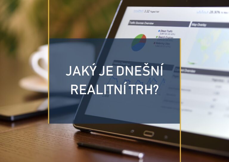 JAKÝ JE DNEŠNÍ REALITNÍ TRH